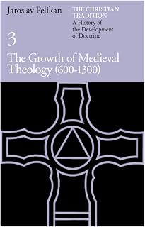 The Christian Tradition: A History of the Development of Doctrine, Vol. 3: The Growth of Medieval Theology (600-1300)