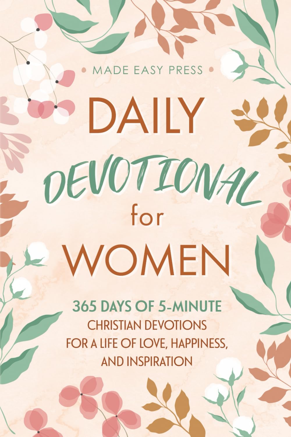 Daily Devotional for Women: 365 Days of 5-Minute Christian Devotions for a Life 