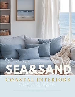 Sea & Sand Coastal House Interior Design Book: Relaxed Blue & White Beach Home Ideas, Ocean House Decor Inspiration, and the Aesthetic of Waterfront Living