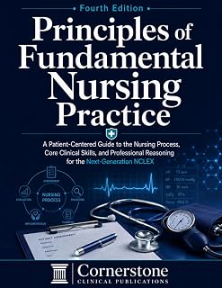 Principles of Fundamental Nursing Practice: A Patient-Centered Guide to the Nursing Process, Core Clinical Skills, and Professional Reasoning for the Next-Generation NCLEX
