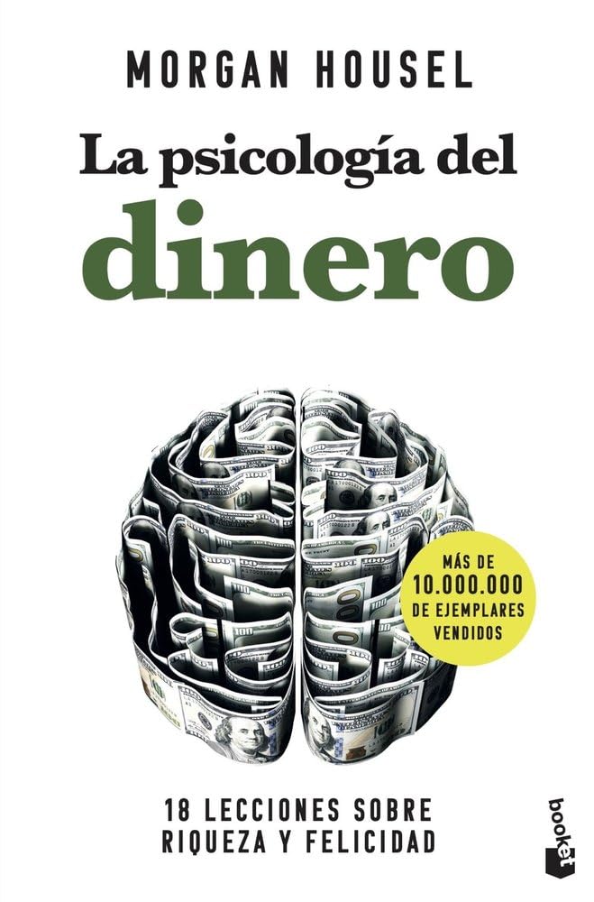 La psicología del dinero. Cómo piensan los ricos: 18 lecciones sobre riqueza y f