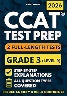 CCAT Grade 3 Test Prep: 2 Full-Length Practice Exams with Detailed Answer Explanations to Reduce Test Anxiety, Master the Exact Test Structure, and Ace the Exam with Total Confidence