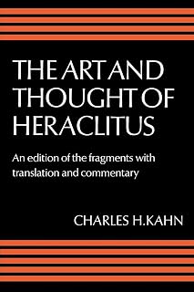 The Art and Thought of Heraclitus: A New Arrangement and Translation of the Fragments with Literary and Philosophical Commentary
