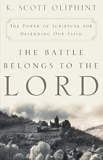 The Battle Belongs to the Lord: The Power of Scripture for Defending Our Faith
