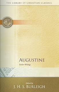 Augustine: Earlier Writings (The Library of Christian Classics) (Volume 0)
