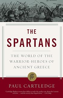 The Spartans: The World of the Warrior-Heroes of Ancient Greece