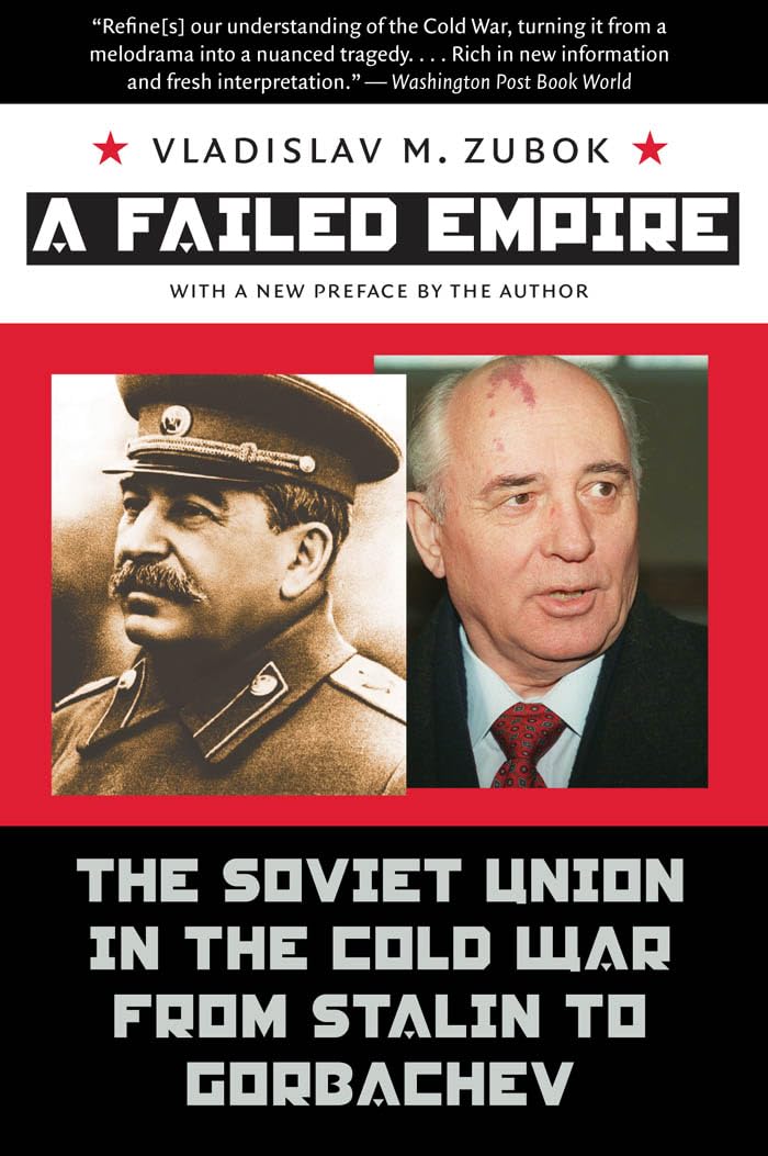 A Failed Empire: The Soviet Union in the Cold War from Stalin to Gorbachev (New 