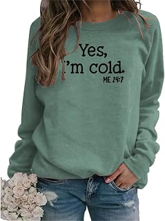 Womens I'm Yes Cold Me 24:7 Printed Funny Sweatshirt Long Sleeve Crewneck Letters Casual Loose Pullover Top