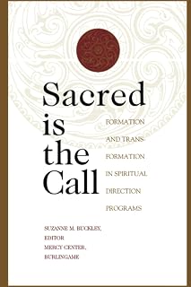Sacred Is the Call: Formation and Transformation in Spiritual Direction Programs (Crossroad Book)