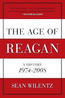 The Age of Reagan: A History, 1974-2008 – The Conservative Movement's Surge to Power: An Illuminating Chronicle (American History)