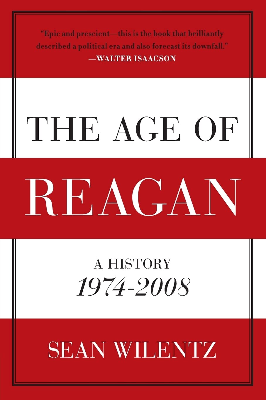 The Age of Reagan: A History, 1974-2008 – The Conservative Movement's Surge to P