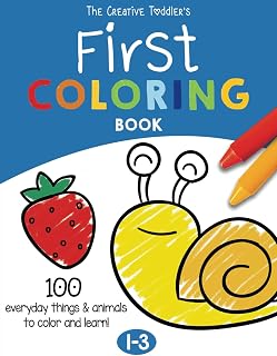 The Creative Toddler’s First Coloring Book Ages 1-3: 100 Everyday Things and Animals to Color and Learn | For Toddlers and Kids ages 1, 2 & 3 (US Edition)