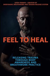 Feel to Heal: Releasing Trauma Through Body Awareness and Breathwork Practice