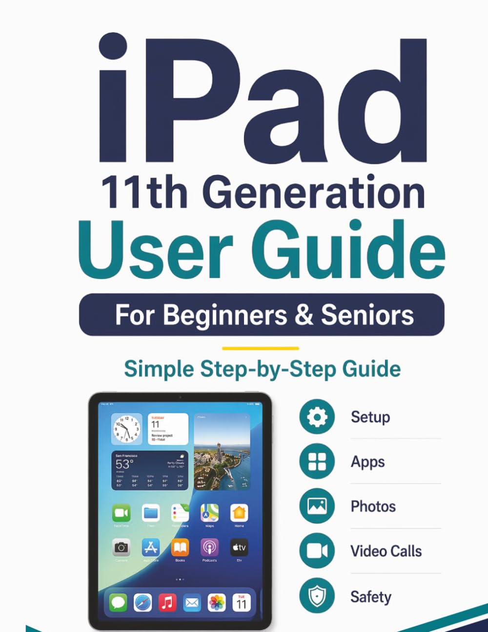 iPad 11th Generation User Guide for Beginners & Seniors: Large-Print Step-by-Ste