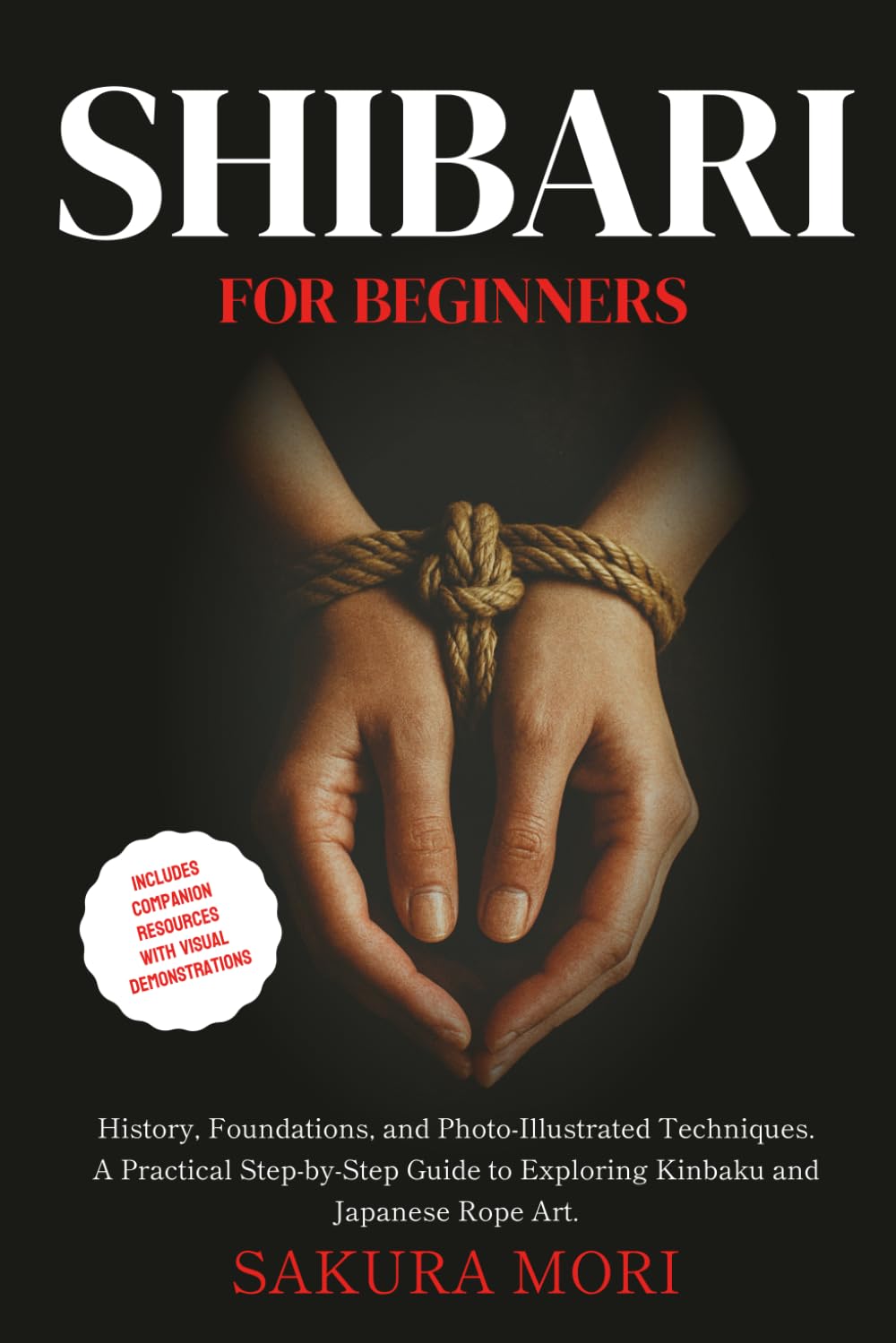 Shibari: History, Foundations, and Photo-Illustrated Techniques. A Practical Ste