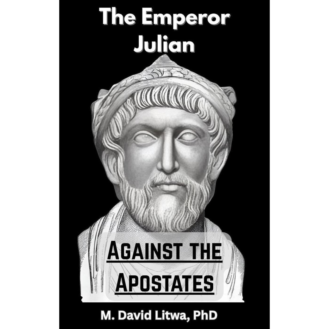 Julian Against the Apostates: A Translation and Reconstruction of Julian’s Again