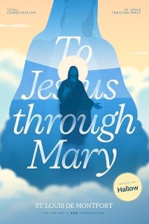 St. Louis de Montfort's Total Consecration to Jesus through Mary: New, Day-by-Day, Easier-to-Read Translation