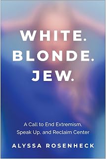 White. Blonde. Jew.: A Call to End Extremism, Speak Up, and Reclaim Center