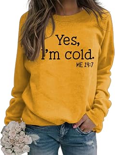 Womens I'm Yes Cold Me 24:7 Printed Funny Sweatshirt Long Sleeve Crewneck Letters Casual Loose Pullover Top