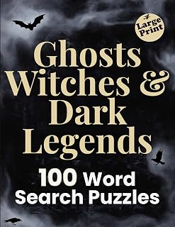 Ghosts, Witches & Dark Legends - Large Print Word Search: Puzzles Featuring Spirits, Curses, Omens and Timeless Myths - For Adults and Seniors (Dark Folklore)