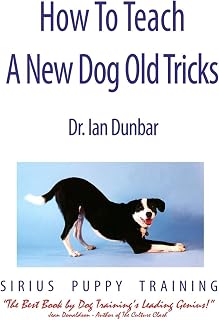 How To Teach A New Dog Old Tricks: The Sirius Puppy Training Manual