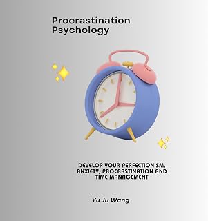Procrastination Psychology: Develop Your Perfectionism, Anxiety, Procrastination and Time Management