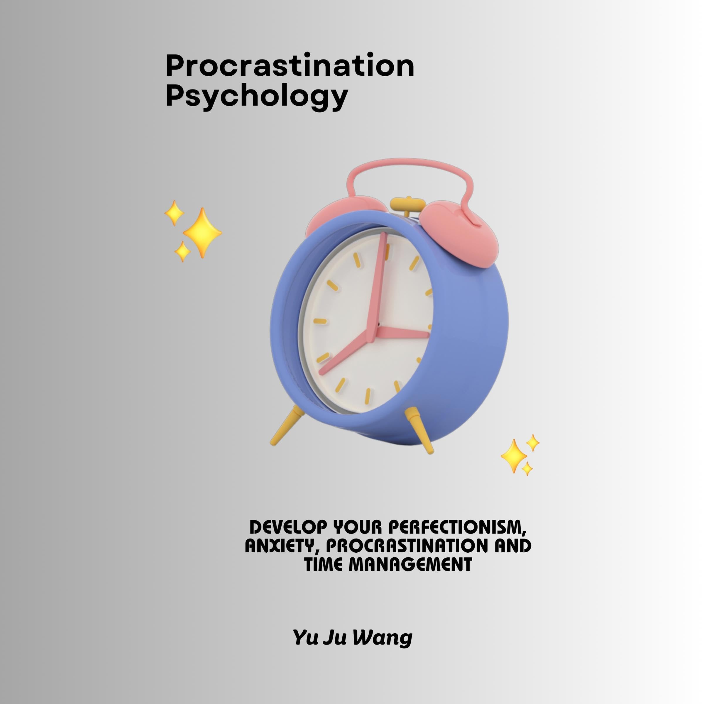 Procrastination Psychology: Develop Your Perfectionism, Anxiety, Procrastination