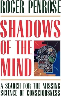 Shadows of the Mind: A Search for the Missing Science of Consciousness