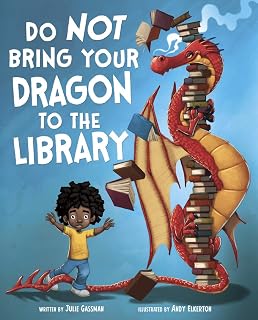 Do Not Bring Your Dragon to the Library (Do Not Take Your Dragon...)