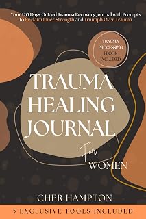 Trauma Healing Journal for Women: A 120 Days Guided Trauma Recovery Journal with Prompts to Reclaim Inner Strength and Triumph Over Trauma (Self-Love Workbooks)