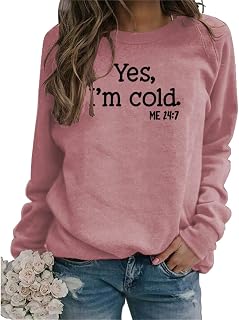 Womens I'm Yes Cold Me 24:7 Printed Funny Sweatshirt Long Sleeve Crewneck Letters Casual Loose Pullover Top
