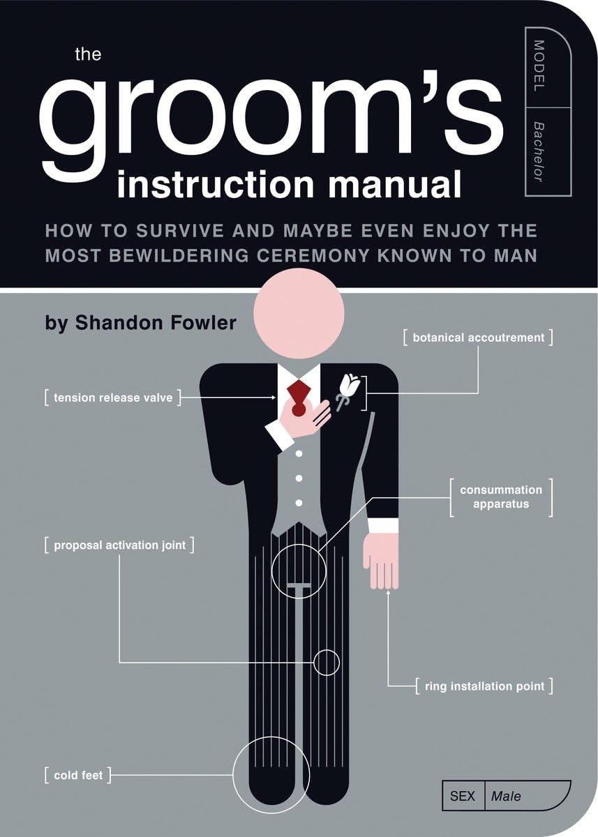 The Groom's Instruction Manual: How to Survive and Possibly Even Enjoy the Most 