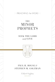 The Minor Prophets: Seek the Lord and Live (Preaching the Word Commentary)