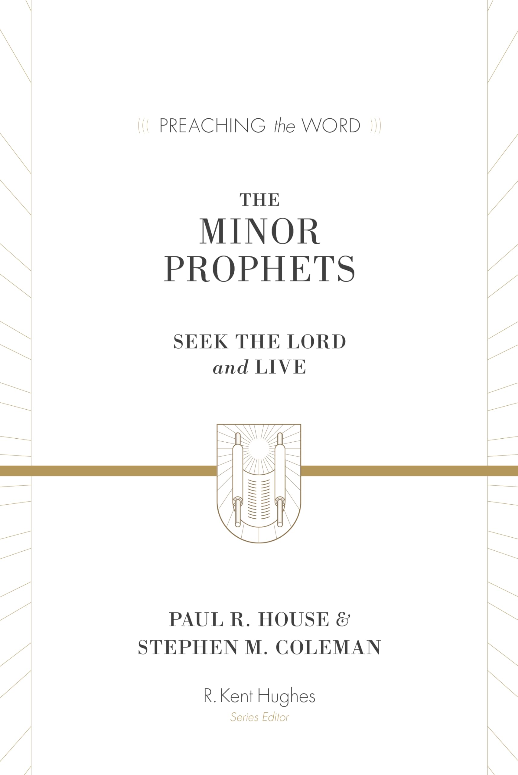 The Minor Prophets: Seek the Lord and Live (Preaching the Word Commentary)