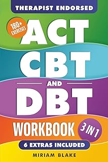 ACT, CBT & DBT Workbook: 3 in 1: Ultimate Guide to Overcoming Anxiety and Depression With 180+ Acceptance & Commitment, Cognitive, and Dialectical Behavioral Therapy Exercises (Inner Growth)
