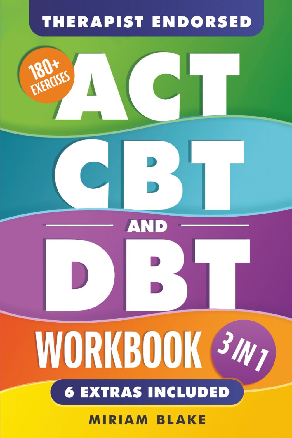 ACT, CBT & DBT Workbook: 3 in 1: Ultimate Guide to Overcoming Anxiety and Depres