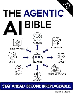 The Agentic AI Bible: The Complete and Up-to-Date Guide to Design, Develop, and Scale Goal-Driven, LLM-Powered Agents that Think, Execute and Evolve