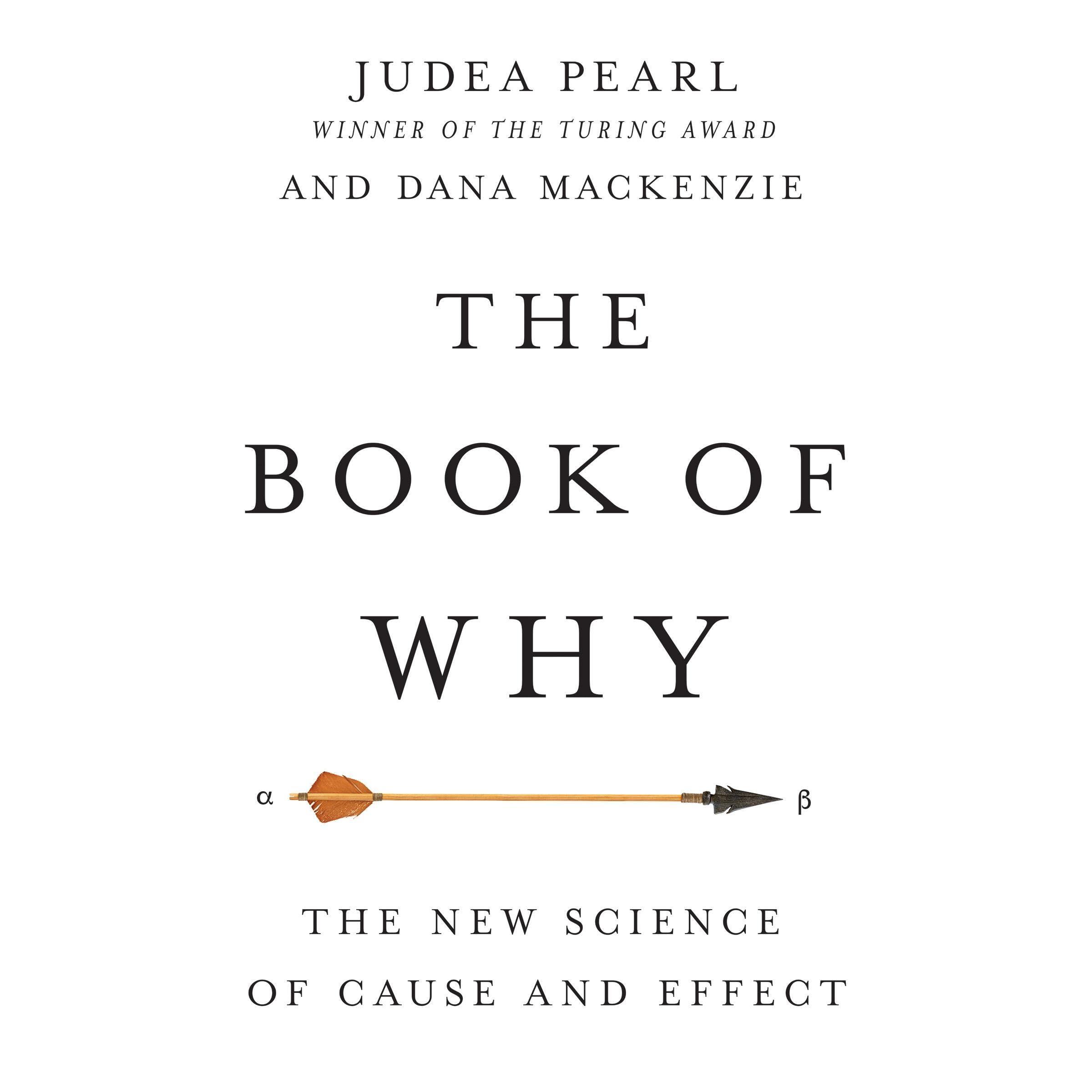 The Book of Why: The New Science of Cause and Effect