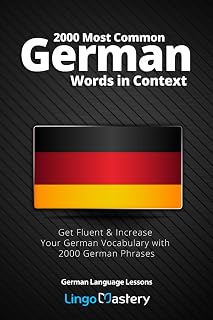 2000 Most Common German Words in Context: Get Fluent & Increase Your German Vocabulary with 2000 German Phrases (German Language Lessons)