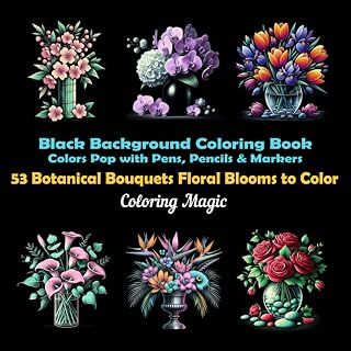 53 Botanical Bouquets Floral Blooms to Color: An adult coloring book featuring elegant black and white scratch art sketches with black background (Midnight Black Background Coloring Series)
