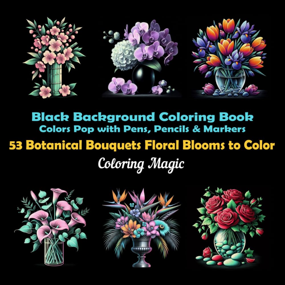 53 Botanical Bouquets Floral Blooms to Color: An adult coloring book featuring e