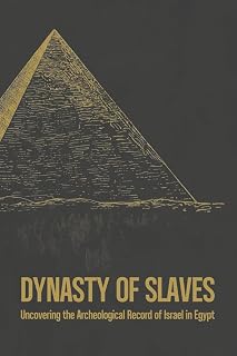 Dynasty of Slaves: Uncovering the Archeological Record of Israel in Egypt