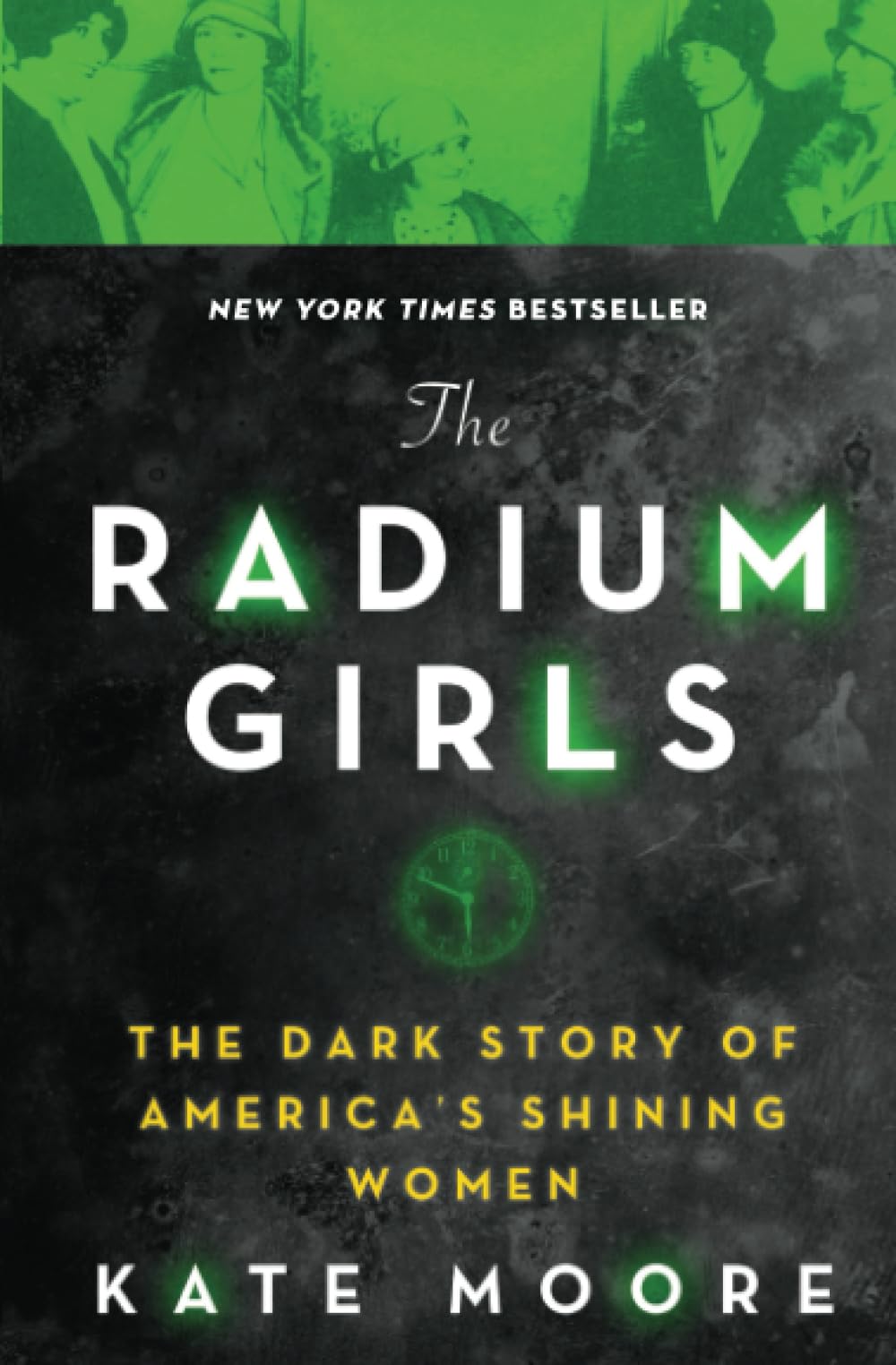 The Radium Girls: The Dark Story of America's Shining Women (Bestselling Histori