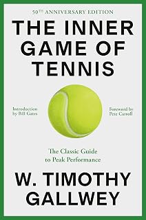 The Inner Game of Tennis: The Classic Guide to the Mental Side of Peak Performance