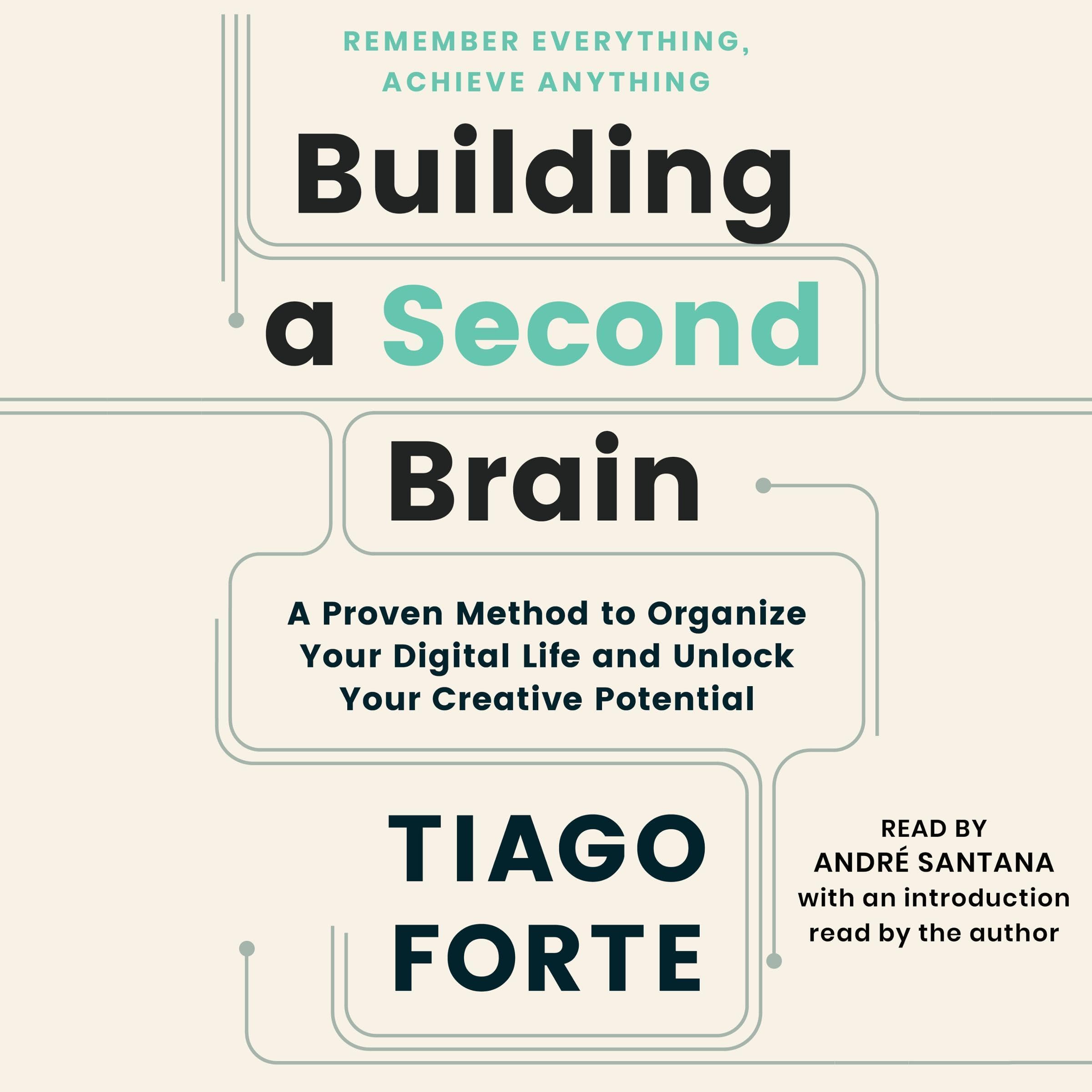 Building a Second Brain: A Proven Method to Organize Your Digital Life and Unloc