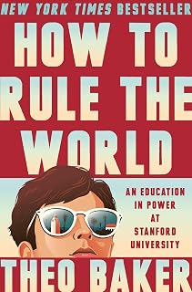 How to Rule the World: An Education in Power at Stanford University
