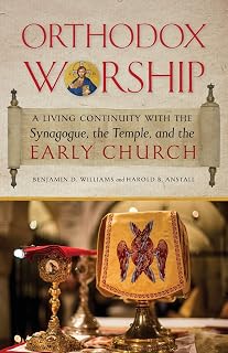 Orthodox Worship: A Living Continuity with the Synagogue, the Temple, and the Early Church