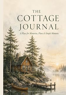 The Cottage Journal: A Place for Memories, Plans & Simple Moments