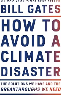How to Avoid a Climate Disaster: The Solutions We Have and the Breakthroughs We Need