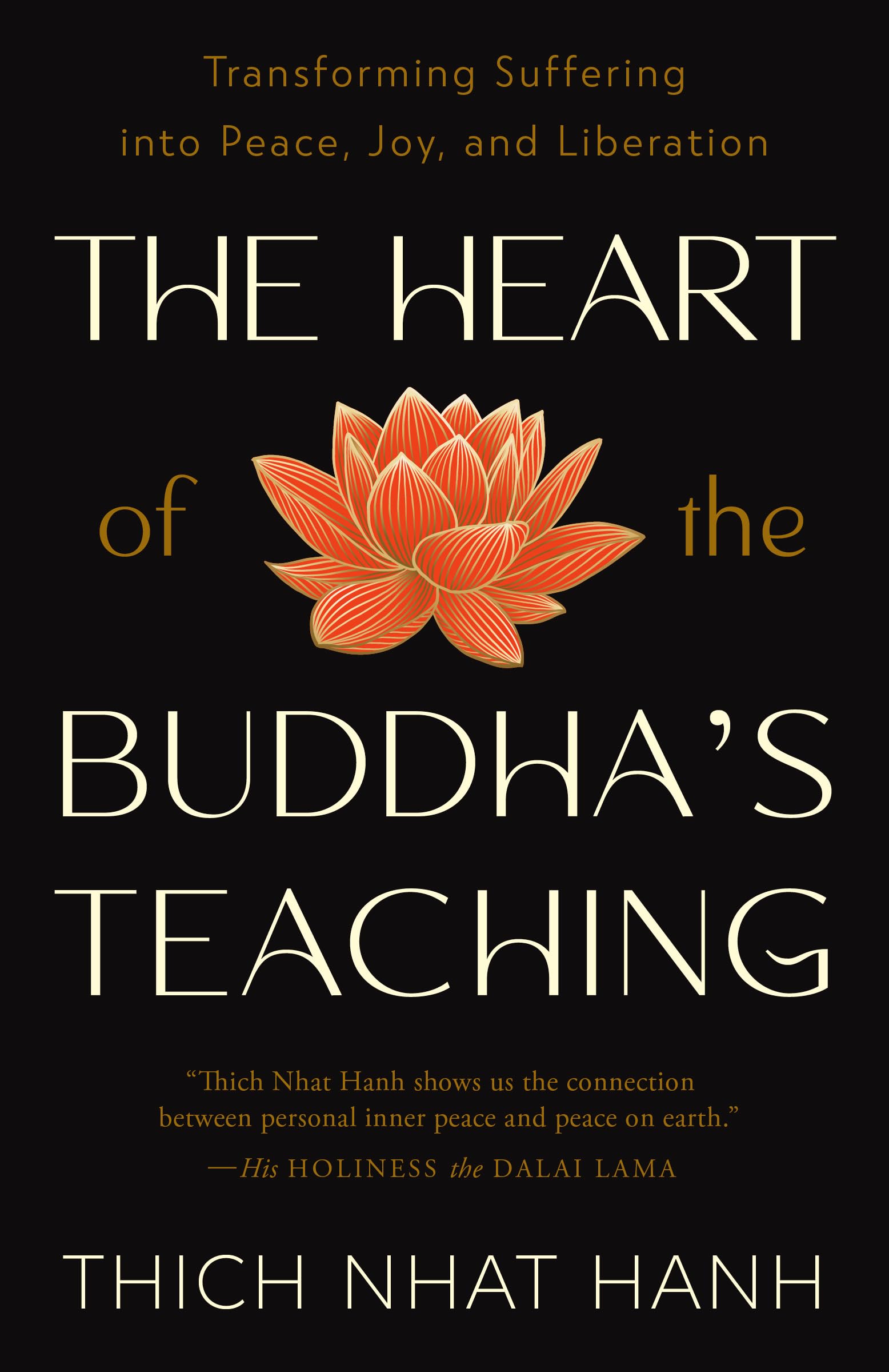 The Heart of the Buddha's Teaching: Transforming Suffering into Peace, Joy, and 